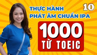 1000 TỪ TOEIC (852-950) | THỰC HÀNH PHÁT ÂM CHUẨN IPA