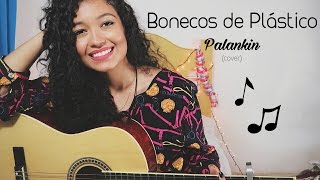 Miniatura de vídeo de "Bonecos de Plástico - Palankin (cover Wândala Quintino)"