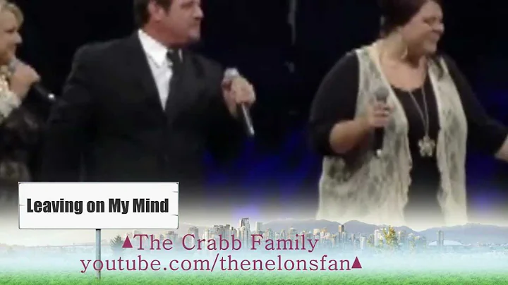 The Crabb Family - Leaving On My Mind!