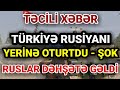 TƏCİLİ XƏBƏR: Türkiyə ruslara ELƏ BİR DƏRS VERDİKİ - Sensasion AÇIQLAMA