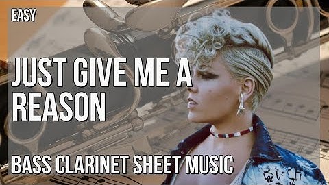 Bass Clarinet Sheet Music: How to play Just Give Me A Reason by Pink and Nate Ruess