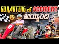 Go karting lo big accident  crazy riding  with full fun  pranav unveils 