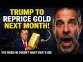 TRUMP’S MIDNIGHT GOLD ORDER: Halt All Trading And Revalue Gold INSTANTLY! - Andy Schectman