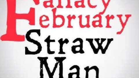 Straw Man (Logical Fallacy)