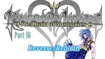 Kingdom Hearts Re:Chain Of Memories Reverse/Rebirth: Part 16