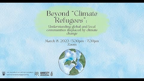 Beyond “Climate Refugees”: Understanding global and local communities displaced by climate change