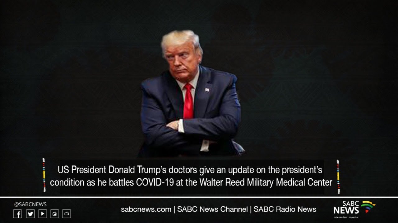 Video Update On Us President Donald Trump S Health Sabc News Breaking News Special Reports World Business Sport Coverage Of All South African Current Events Africa S News Leader