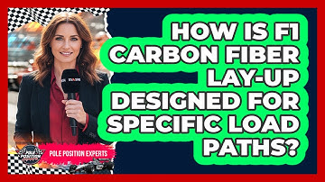 How Is F1 Carbon Fiber Lay-up Designed For Specific Load Paths? - Pole Position Experts