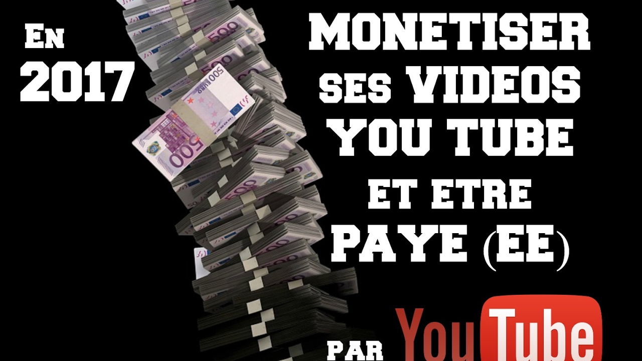 [TUTO] Comment monétiser ses vidéos YT et se faire payer en 2017 - YouTube