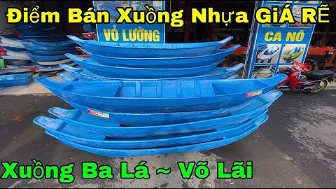 GIÁ RẼ - BÁN XUỒNG NHỰA COMPOSITE - Bán thuyền meca , Xuồng Ba Lá , VÕ LÃI Lh 02703 948 999