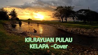 KR. RAYUAN PULAU KELAPA- Mus Mulyadi.              Cover by cms 🎤🎼🎧🌴