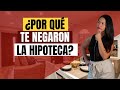 Por Qué Te Negaron La Hipoteca?