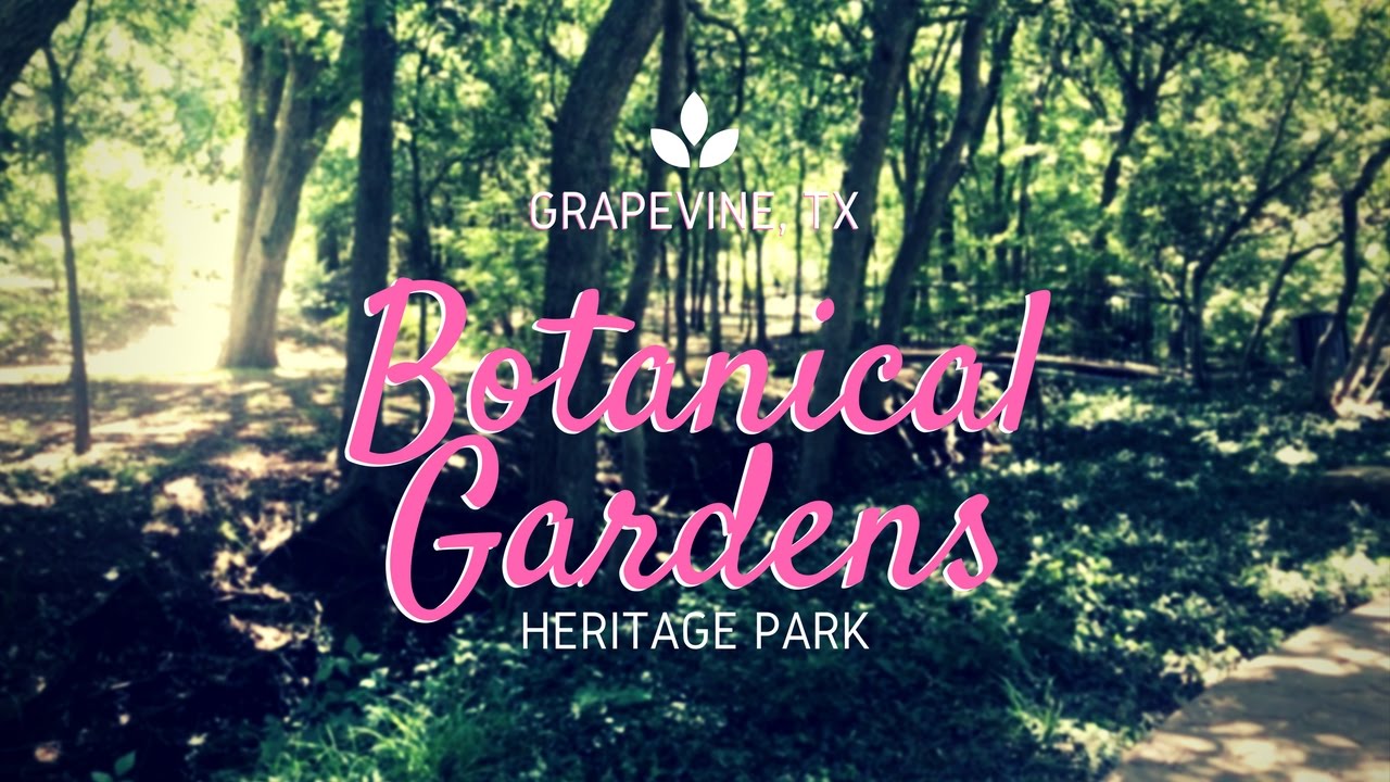 Grapevine Botanical Gardens At Heritage Park Youtube