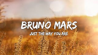 Just The Way You Are - Bruno Mars (Lyrics) 🎵