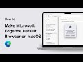 How to Make Microsoft Edge the Default Browser on macOS