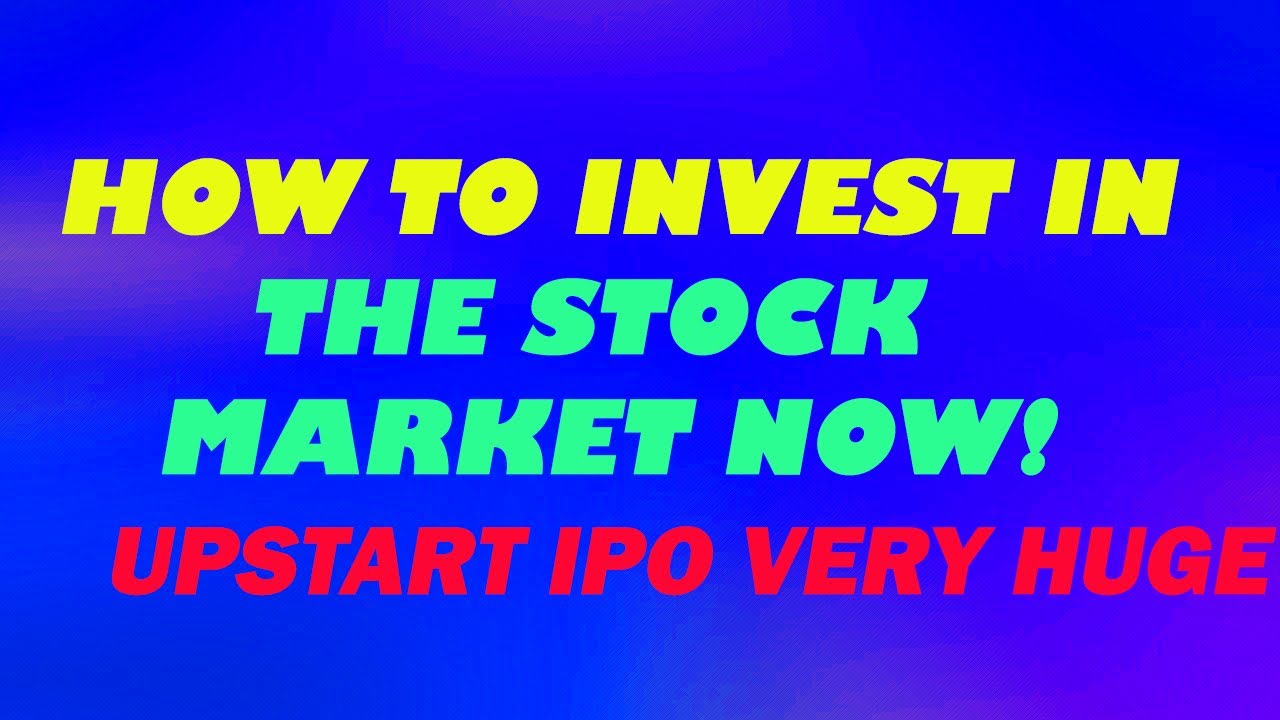 HOW TO START INVESTING IN THE STOCK MARKET --- UPSTART IPO HUGE OPPORTUNITY