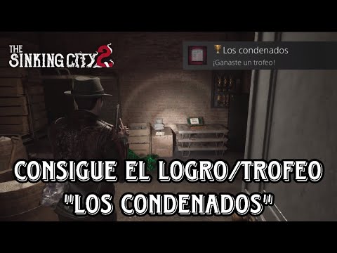 The Sinking City 2 - Cómo conseguir el Logro/Trofeo "Los condenados"