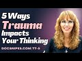 5 Ways Trauma Changes Your Thinking and Recovery Strategies