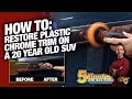 How To Restore Plastic Chrome Trim on a 20 Year Old SUV