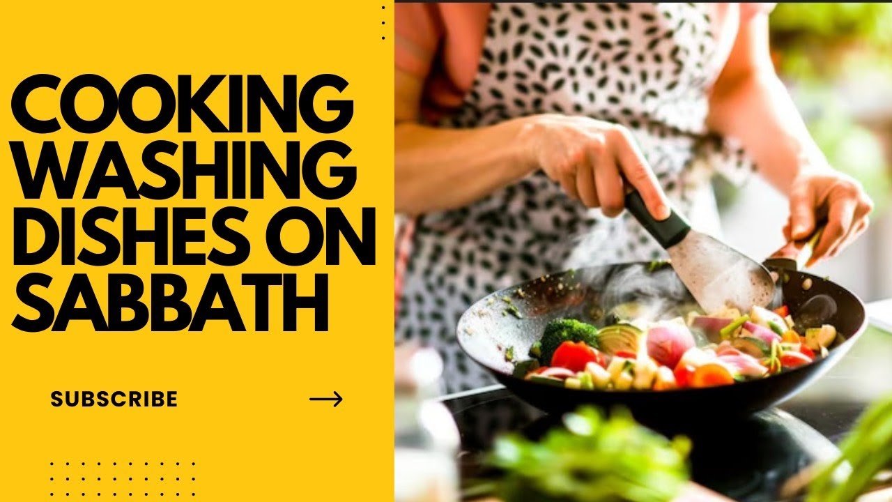 COOKING,WASHING DISHES, POLISHING SHOES & MENDING CLOTHES ON THE SABBATH