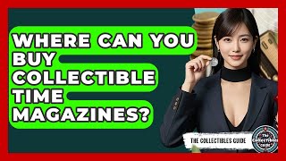 Where Can You Buy Collectible Time Magazines? - The Collectibles Guide