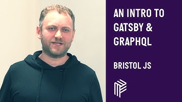 An Introduction to Gatsby and GraphQL - Bristol JS - March 2019