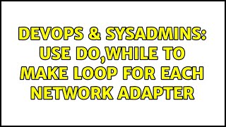 Celebrity DevOps & SysAdmins: use do,while to make loop for each network adapter Net Worth