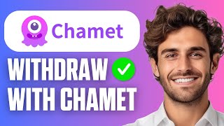 How To Withdraw With Chamet Full Guide 2026
