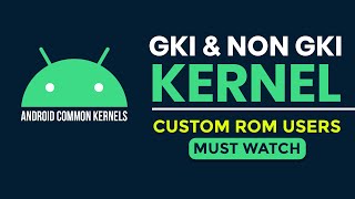 GKI vs Non-GKI Kernel Explained 🔥 | Custom ROM Users & Developers Must Watch