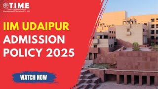 IIM Udaipur Admission Policy 2025 | Selection Criteria Explained | TIME 4 CAT - MBA