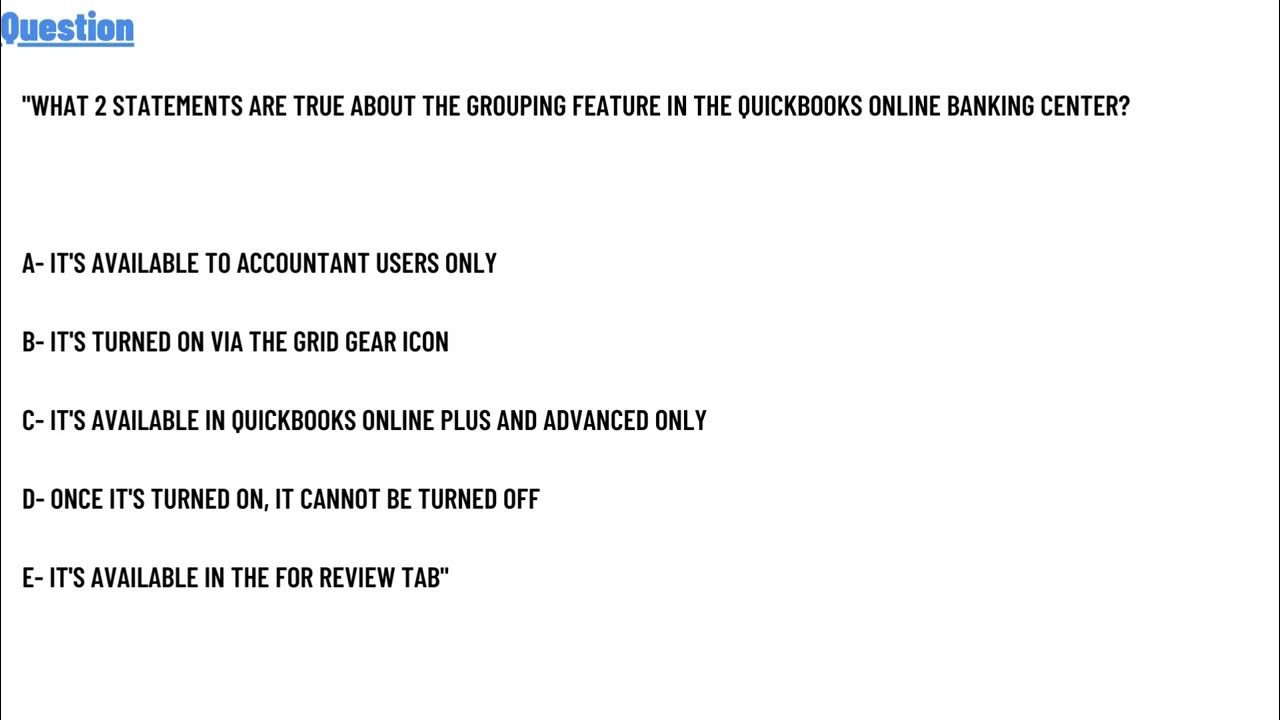 What 2 statements are true about the Grouping feature in the QuickBooks