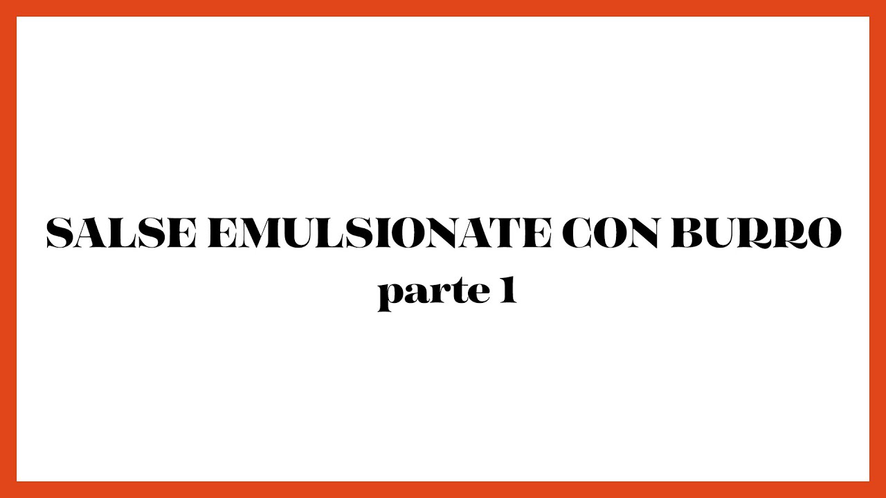 Salse emulsionate con burro - Parte 1