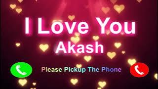 I Love You Akash Please Pickup The Phone,Akash Name Ringtone,Akash I Miss You,