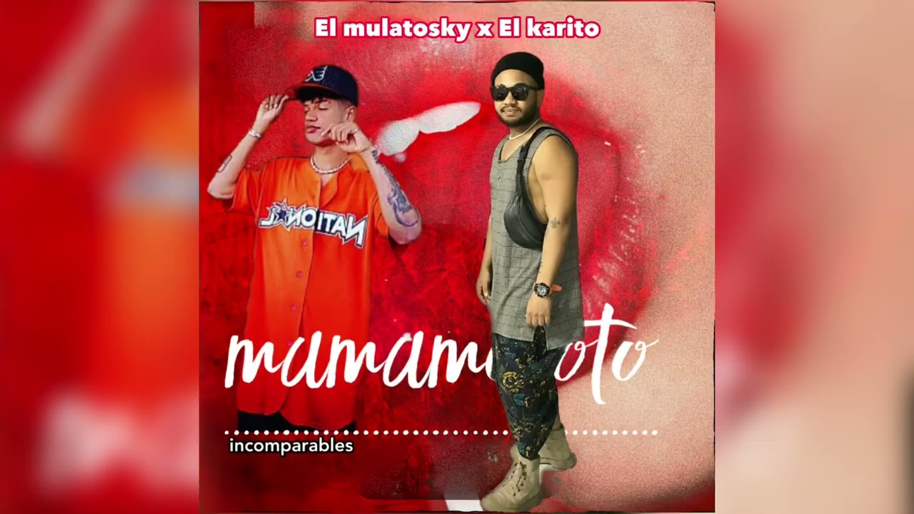 MAMAMELOTO - El mulatosky x El karito (audio original )