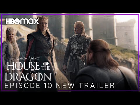 House of the Dragon | EPISODE 10 NEW 'Season Finale' PREVIEW TRAILER | HBO Max