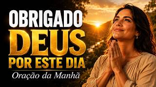 Obrigado Deus Por Mais Este Dia 🙏 Oração da Manhã Para Começar Com Gratidão Obrigado Deus Por Mais Este Dia 🙏 Oração da Manhã Para Começar Com Gratidão