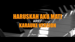 ARIEF - HARUSKAH AKU MATI [KARAUKE] INSTRUMENT | MAULANA WIJAYA - HD AUDIO