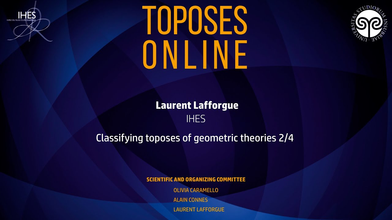 Laurent Lafforgue - 2/4 Classifying toposes of geometric theories - YouTube