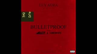 Lex Aura ~ Bulletproof (Feat. Mozzy \& Addison)