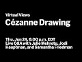 Cézanne Drawing | Live Q&A with Live Q&A with Julie Mehretu | VIRTUAL VIEWS