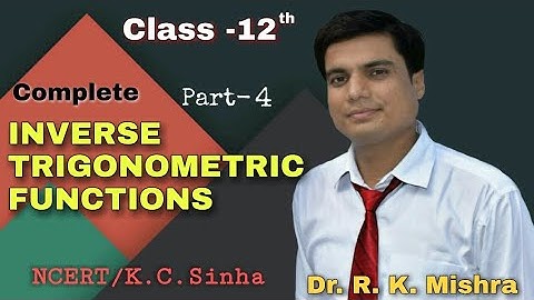 Concept of Inverse Trigonometric Functions. By - Dr.R.k.Mishra (pH.D)