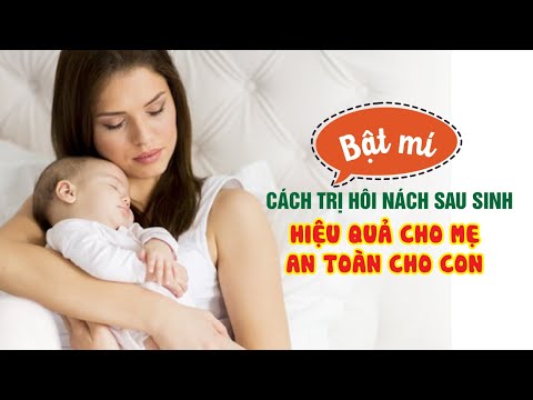 Trị hôi nách sau sinh hiệu quả cho mẹ, an toàn cho con