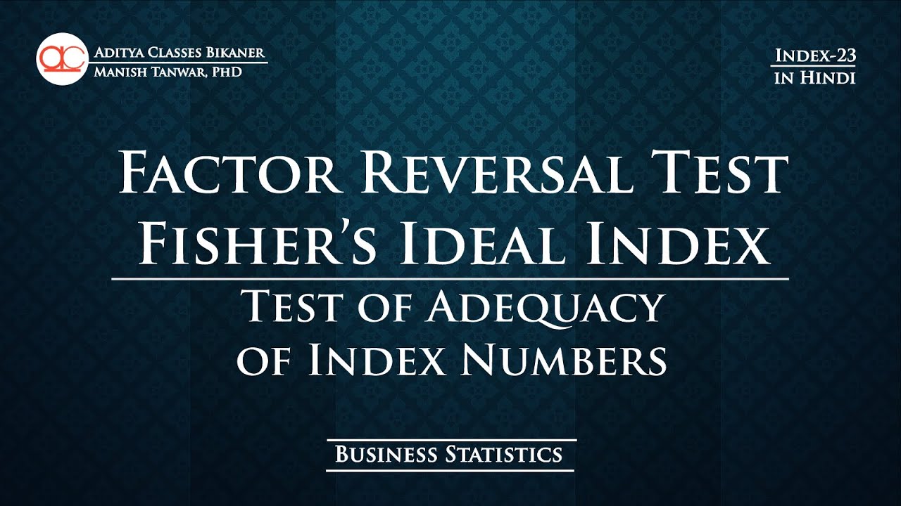 Index-23: Factor Reversal Test of Fisher's Ideal Index | Test of Adequacy of Index Numbers
