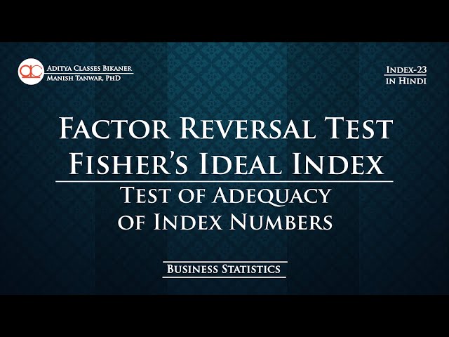Index-23: Factor Reversal Test of Fisher's Ideal Index | Test of