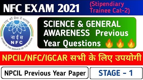 NFC Science Questions 2021 | NFC/NPCIL/IGCAR Stipendiary Trainee Cat-2 Important Science Questions