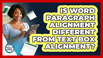 Is Word Paragraph Alignment Different From Text Box Alignment? - Docs and Sheets Pro