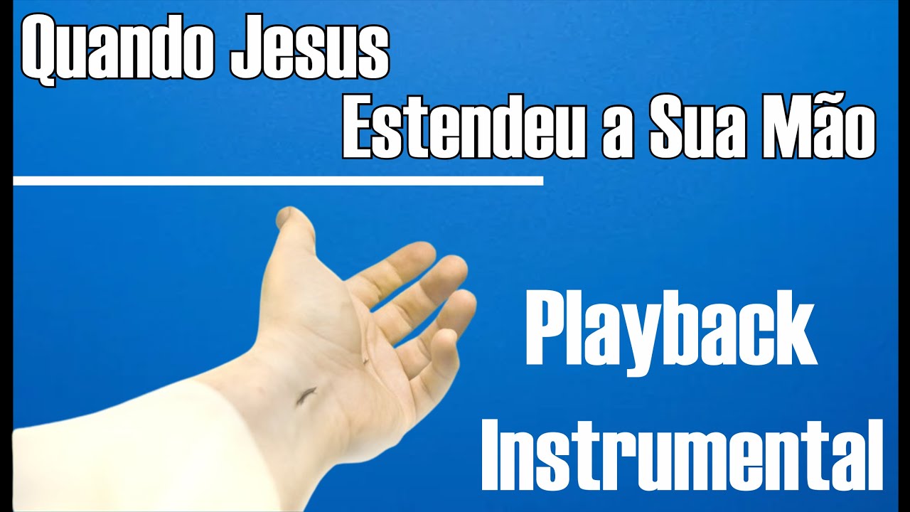 Quando Jesus Estendeu a Sua Mão Playback Karaokê Instrumental