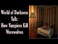 Vampire the masquerade how vampires kill werewolves updated