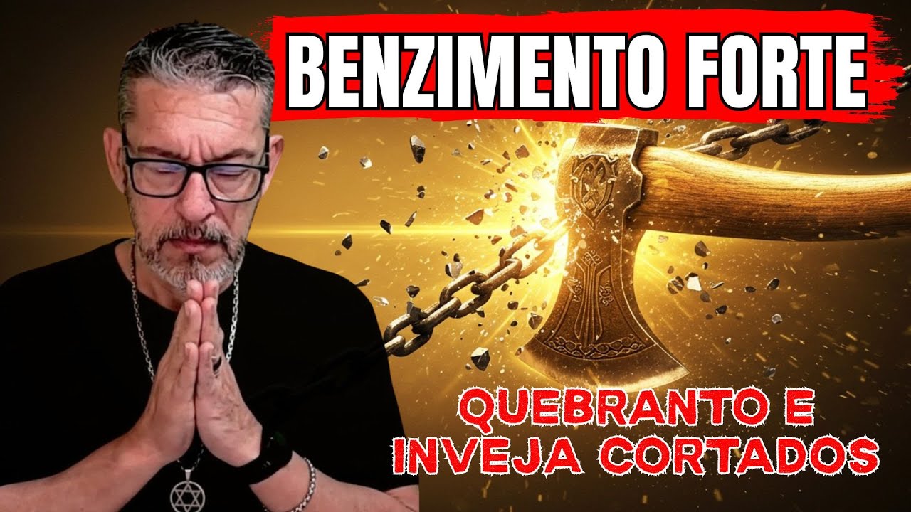 QUEBRANTO E INVEJA CORTADOS — Benzimento Forte Contra Olho Gordo