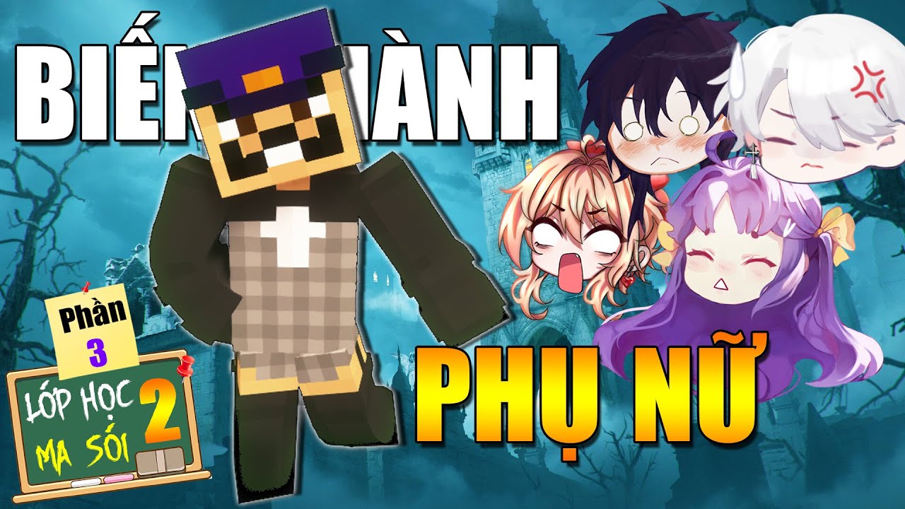 Minecraft LỚP HỌC MA SÓI 2 (Phần 3) #7- MR. CÀ RỐT TRỞ THÀNH PHỤ NỮ, MS ...